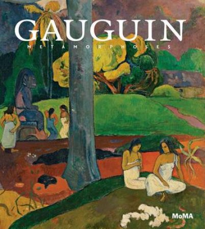 Gauguin: Metamorphoses by Starr Figura