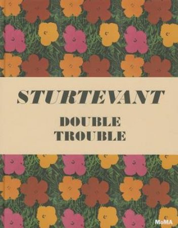 Sturtevant: Double Trouble by Peter Eleey