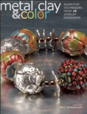 Metal Clay & Color by Various