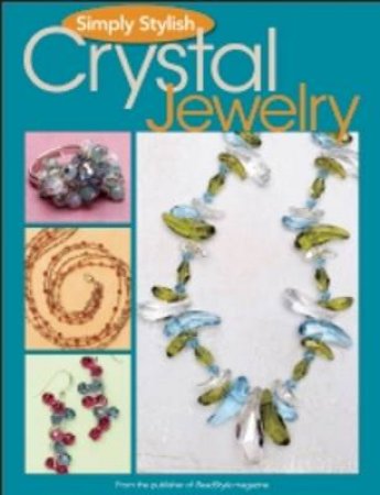 Simply Stylish Crystal Jewelry by BeadStyle Magazine