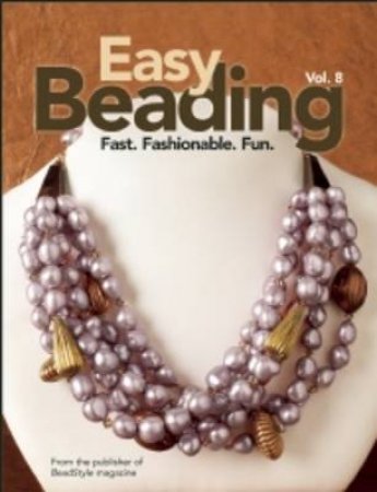 Easy Beading Vol. 8 by BeadStyle Magazine