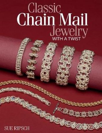 Classic Chain Mail Jewelry with a Twist by Sue Ripsch