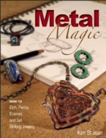 Metal Magic by Kim St. Jean