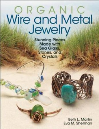 Organic Wire and Metal Jewelry by Eva Sherman & Beth  Martin