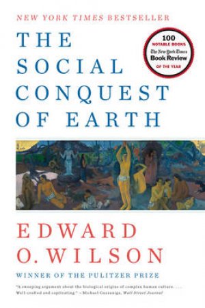 The Social Conquest of Earth by Edwards O. Wilson