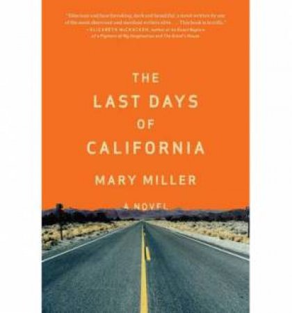 The Last Days of California: A Novel by Mary Miller