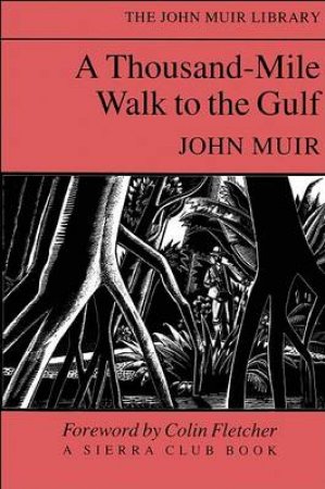 A Thousand Mile Walk To The Gulf by John Muir