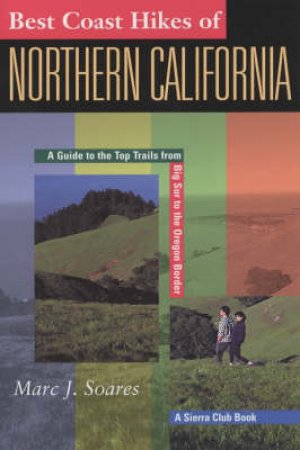 Best Coast Hikes Of Northern California by Mark Soares