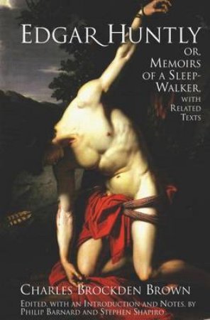 Edgar Huntly; Or, Memoirs of a Sleep-Walker by Charles Brockden Brown