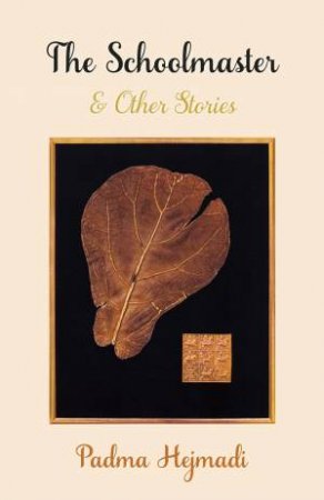 Schoolmaster And Other Stories by Padma Hejmadi