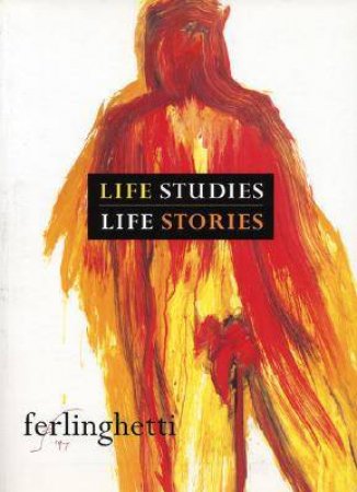 Life Studies, Life Stories by Lawrence Ferlinghetti