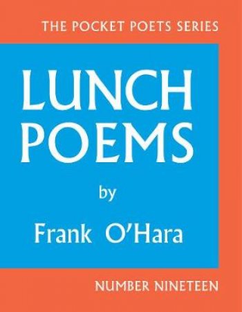 Lunch Poems by Professor Frank O'Hara