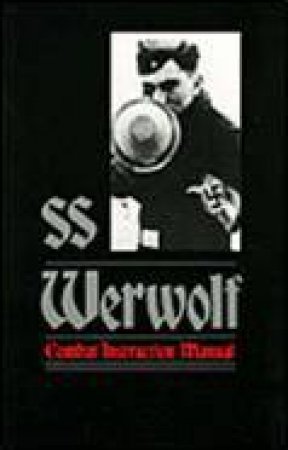 Ss Werewolf Combat Instruction Manual by FAGNON MICHAEL