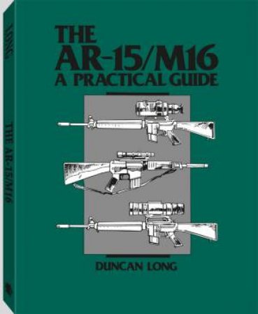 Ar-15/m16: a Practical Guide by LONG DUNCAN