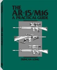 Ar15m16 a Practical Guide