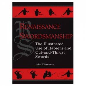 Renaissance Swordsmanship by CLEMENTS JOHN