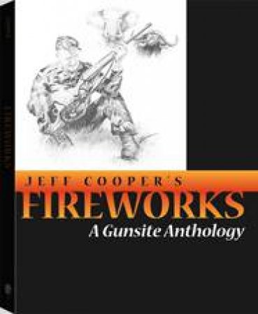 Fireworks: A Gunsite Anthology by COOPER JEFF