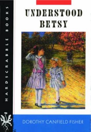 Understood Betsy by Dorothy Canfield Fisher