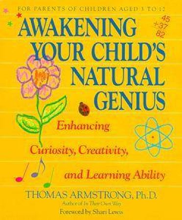 Awakening Your Child's Natural Genius by Thomas Armstrong Ph D