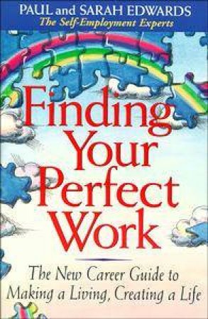 Finding Your Perfect Work by Sarah & Paul Edwards