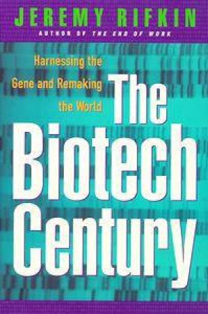 The Biotech Century by Jeremy Rifkin