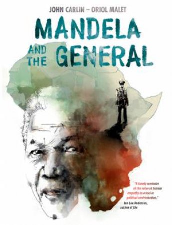 Mandela And The General by John Carlin & Oriol Malet