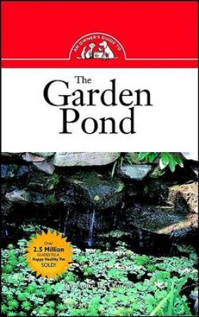 An Owner's Guide To The Garden Pond by Roseanne Conrad