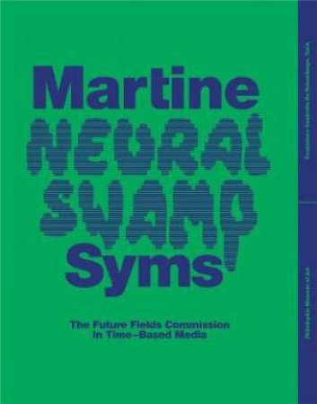 Martine Syms: Neural Swamp by Irene Calderoni & Amanda Sroka & Christina Sharpe