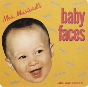 Mrs Mustard's Baby Faces by Jane Wattenberg