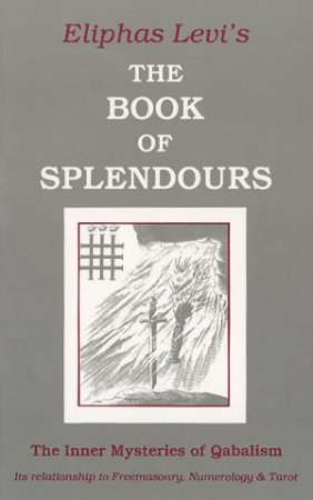 The Book of Splendours by Eliphas Levi