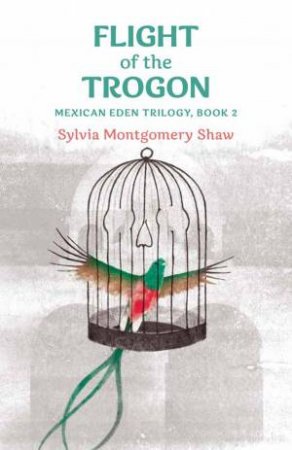 Flight of the Trogon by Sylvia Montgomery Shaw