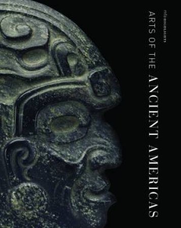 Arts Of The Ancient Americas by Dorie Reents-Budet & Dennis Carr