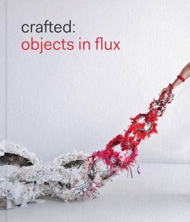 Crafted: Objects in Flux by Emily Zilber