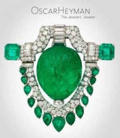 Oscar Heyman: The Jewelers' Jeweler by Yvonne J. Markowitz & Elizabeth Hamilton