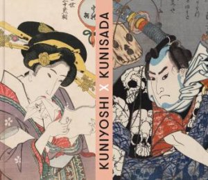 Kuniyoshi X Kunisada by Sarah E. Thompson & Akira Tsukahara