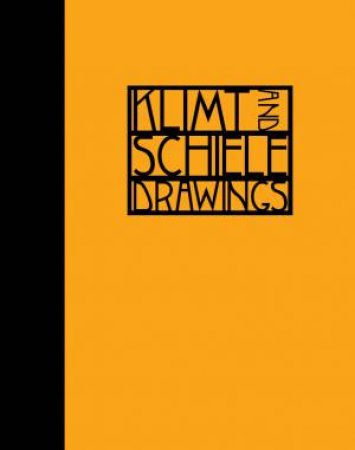 Klimt And Schiele: Drawings by Hanson Katie