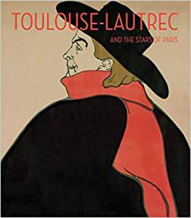 Toulouse-Lautrec And The Stars Of Paris by Helen Burham & Mary Weaver Chapin & Joanna Wendel