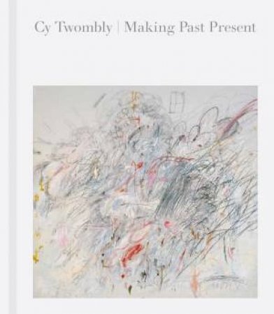 Cy Twombly by Christine Kondoleon & Kate Nesin