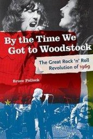 By the Time We Got to Woodstock by Bruce Pollock