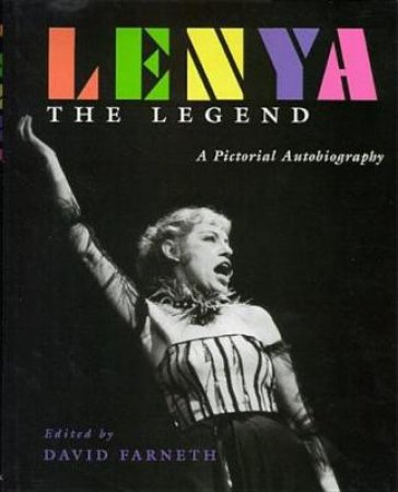 Lenya, The Legend: A Pictorial Autobiography by David Farneth