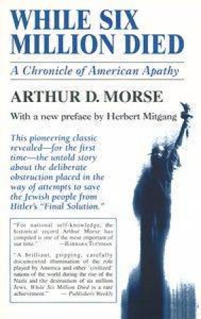 While Six Million Died by Arthur D Morse