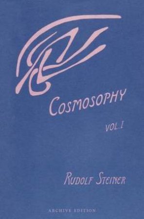 Cosmosophy by Rudolf Steiner , Translated by  A. Wulsin