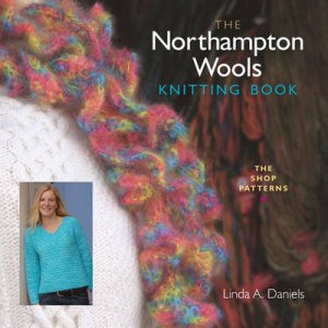 Northampton Wools Knitting Book: The Shop Patterns by Linda Daniels