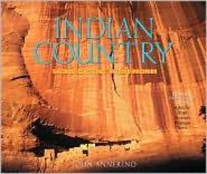 Indian Country: Sacred Ground, Native Peoples by John Annerino