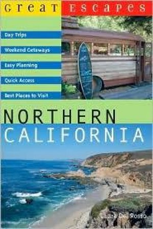 Great Escapes: Northern California by LAURA DEL ROSSO