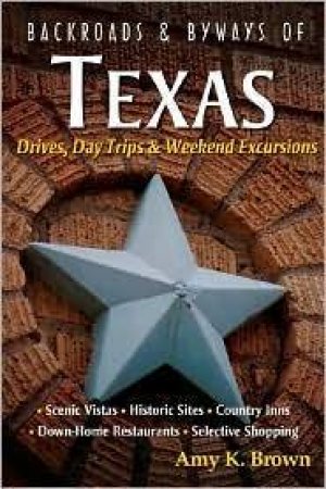 Backroads & Byways of Texas by AMY BROWN