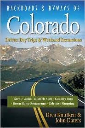 Backroads & Byways of Colorado by DREA KNUFKEN