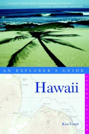 Hawaii: An Explorer's Guide 2nd Ed by Kim Grant