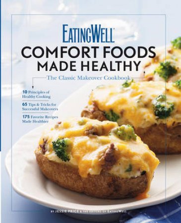 Eating Well: Comfort Foods Made Healthy by Jessie Price