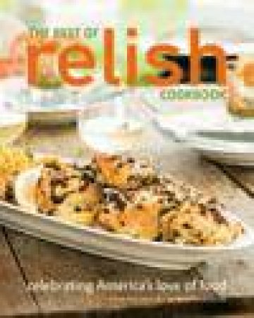 Best of Relish Cookbook: Celebrating America's Love of Food by Jill Melton